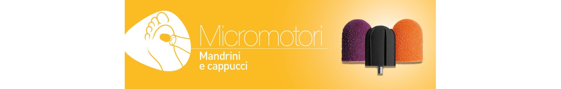 Mandrini E Cappucci per podologia ed estetica